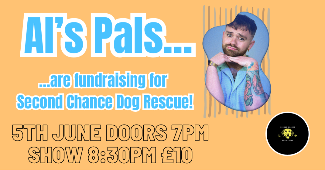 Al's Pals- A Comedy Fundraiser in Aid of Second Chance Dog Rescue