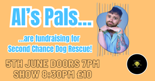 Al's Pals- A Comedy Fundraiser in Aid of Second Chance Dog Rescue