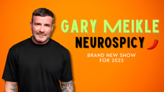 Gary Meikle: Neurospicy