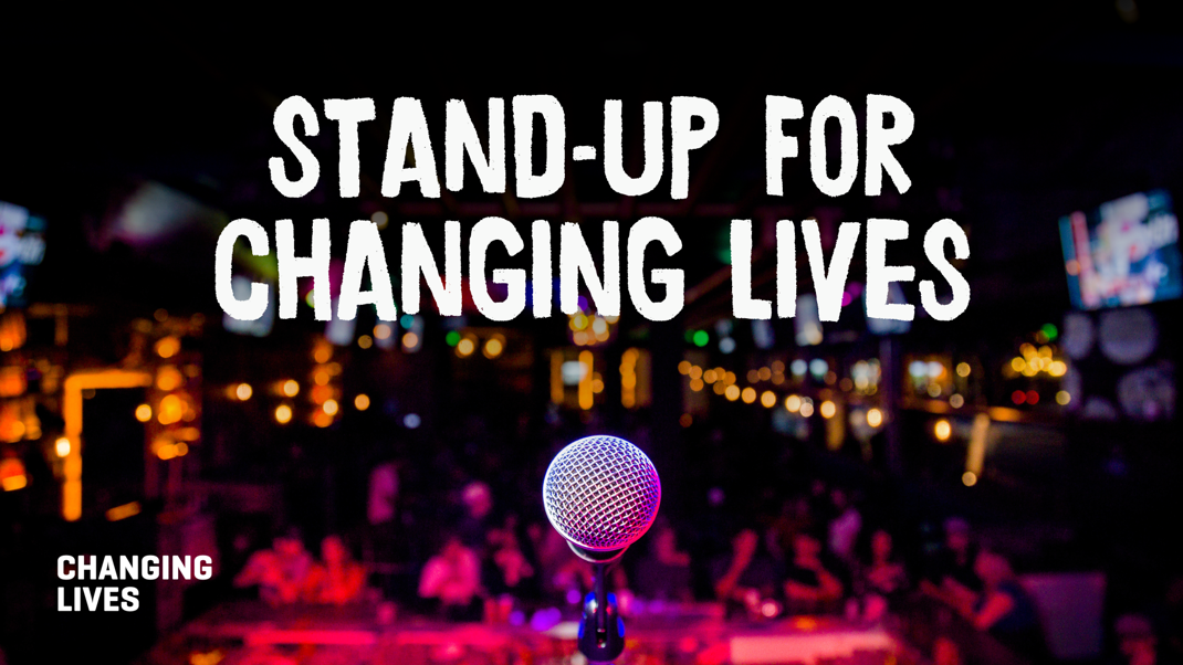 Stand-Up For Changing Lives