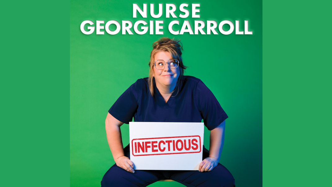 Nurse Georgie Carroll: Infectious