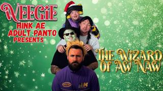 Weegie Hink Ae Adult Panto? Presents - The Wizard of Aw Naw...