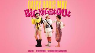 Daisy Doris May: Big Night Out