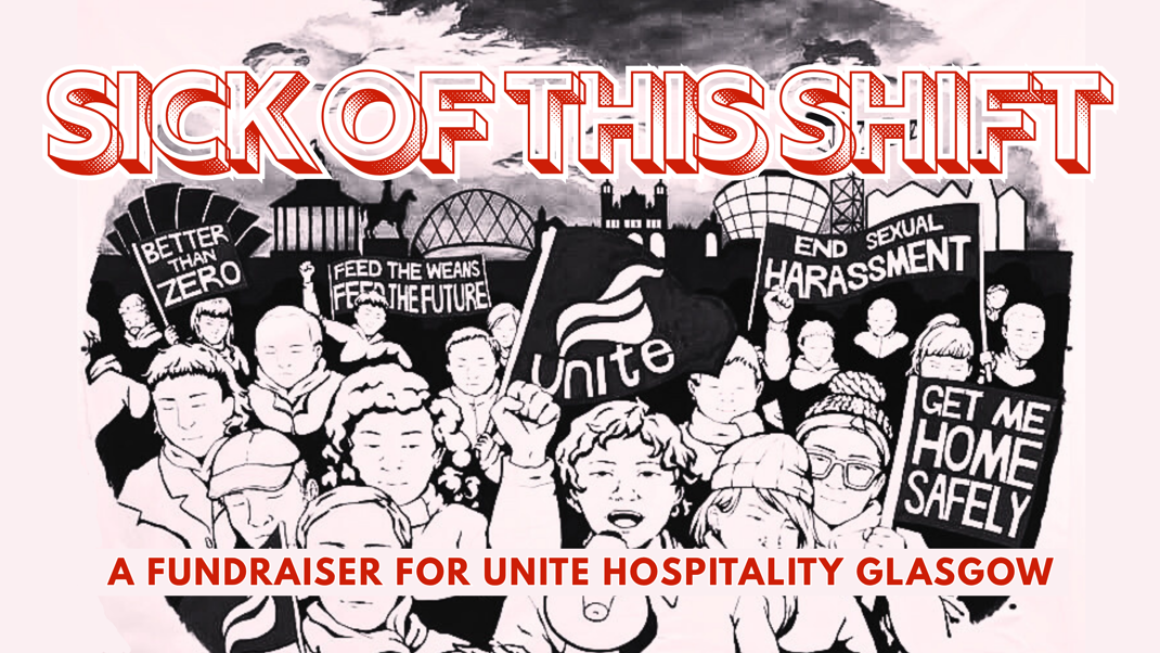 Sick of This Shift - Unite Hospitality Glasgow Fundraiser