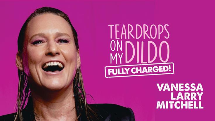 Vanessa Larry Mitchell- Teardrops on My Dildo: Fully Charged