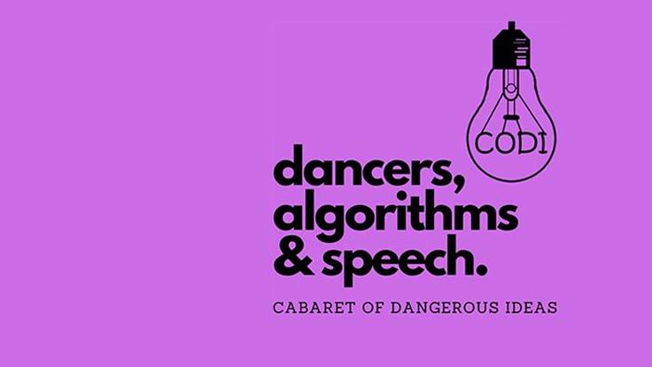 The Cabaret of Dangerous Ideas : Dancers, Algorithms & Speech