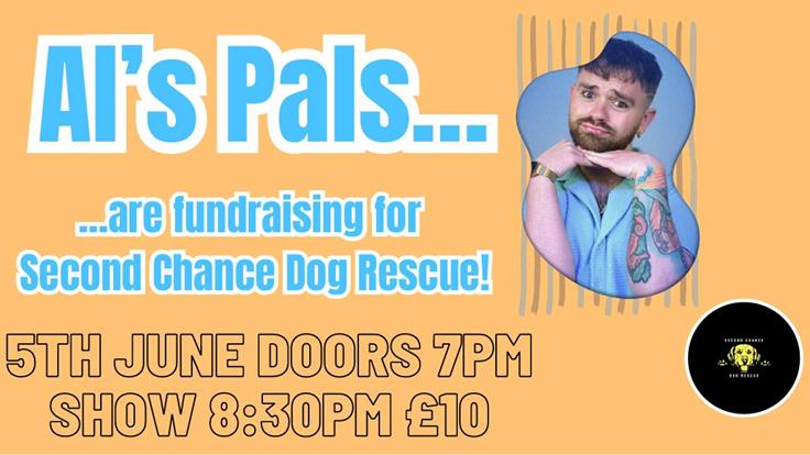 Al's Pals- A Comedy Fundraiser in Aid of Second Chance Dog Rescue