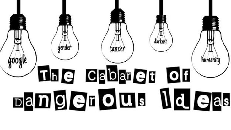 The Cabaret of Dangerous Ideas